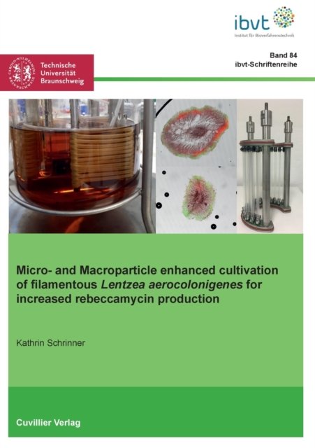 Cover for Kathrin Schrinner · Micro- and Macroparticle enhanced cultivation of filamentous Lentzea aerocolonigenes for increased rebeccamycin production (Paperback Book) (2021)