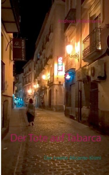 Der Tote auf Tabarca: Der zweite Alicante-Krimi - Andreas Hesselmann - Bücher - Twentysix - 9783740750503 - 25. Oktober 2018