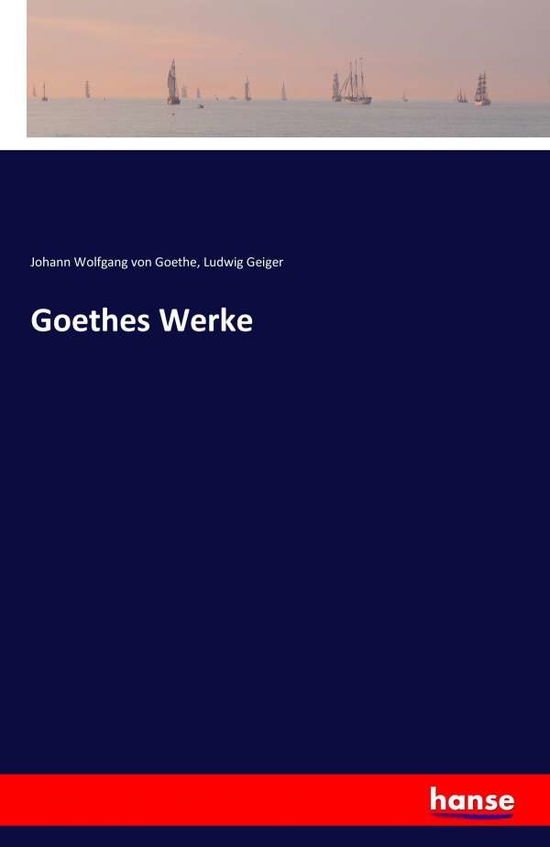 Goethes Werke - Johann Wolfgang Von Goethe - Books - Hansebooks - 9783741120503 - March 30, 2016