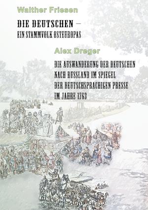 Cover for Walther Friesen · Die Deutschen - ein Stammvolk Osteuropas / Die Auswanderung der Deutschen nach Russland im Spiegel der deutschsprachigen Presse im Jahre 1763 (Hardcover Book) (2021)