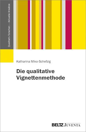 Forschen mit Vignetten - Katharina Miko-Schefzig - Books - Juventa Verlag GmbH - 9783779965503 - April 13, 2022