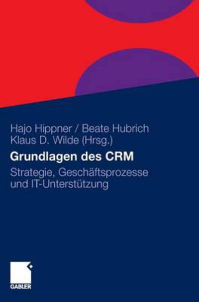 Cover for Hajo Hippner · Grundlagen Des Crm: Strategie, Geschaftsprozesse Und It-Unterstutzung (Hardcover Book) [3rd 3., Vollst. Uberarb. U. Erw. Aufl. 2011 edition] (2011)