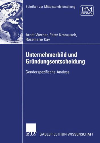 Cover for Arndt Werner · Unternehmerbild und Grundungsentscheidung - Schriften zur Mittelstandsforschung (Taschenbuch) [2005 edition] (2005)