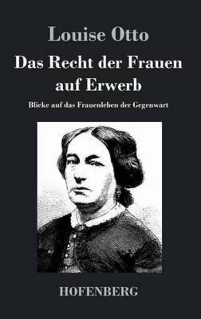 Cover for Louise Otto · Das Recht Der Frauen Auf Erwerb (Hardcover Book) (2015)