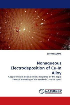 Cover for Shyam Kumar · Nonaqueous Electrodeposition of Cu-in Alloy: Copper Indium Selenide Films Prepared by the Rapid Thermal Annealing of the Stacked Cu-in/se Layers (Taschenbuch) (2010)