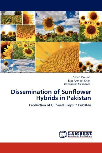 Cover for Ghazanfar Ali Sadozai · Dissemination of Sunflower Hybrids in Pakistan: Production of Oil Seed Crops in Pakistan (Pocketbok) (2013)