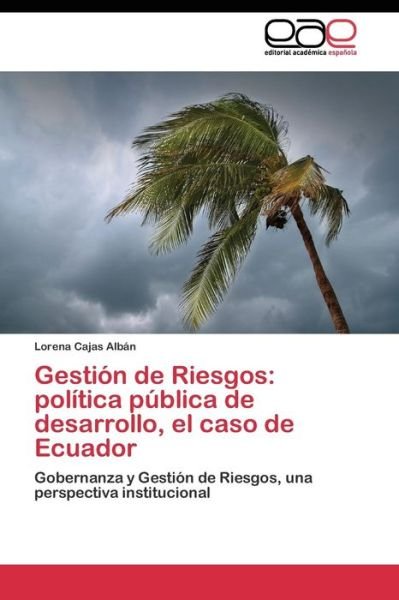 Cover for Cajas Alban Lorena · Gestion De Riesgos: Politica Publica De Desarrollo, El Caso De Ecuador (Paperback Bog) (2011)