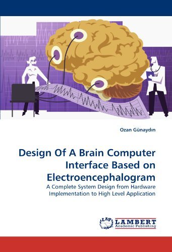 Cover for Ozan Gunaydin · Design of a Brain Computer Interface Based on Electroencephalogram: a Complete System Design from Hardware Implementation to High Level Application (Taschenbuch) (2011)