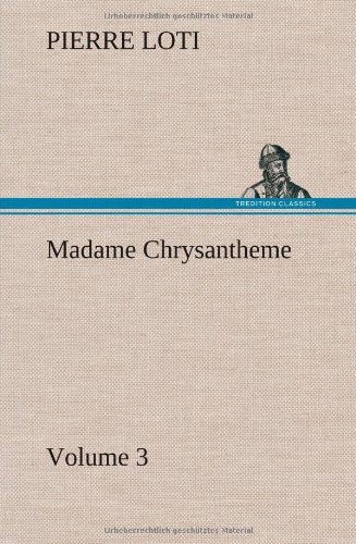 Cover for Pierre Loti · Madame Chrysantheme - Volume 3 (Hardcover Book) (2012)