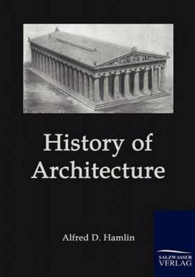 Cover for Alfred D. F. Hamlin · History of Architecture (Paperback Book) (2010)
