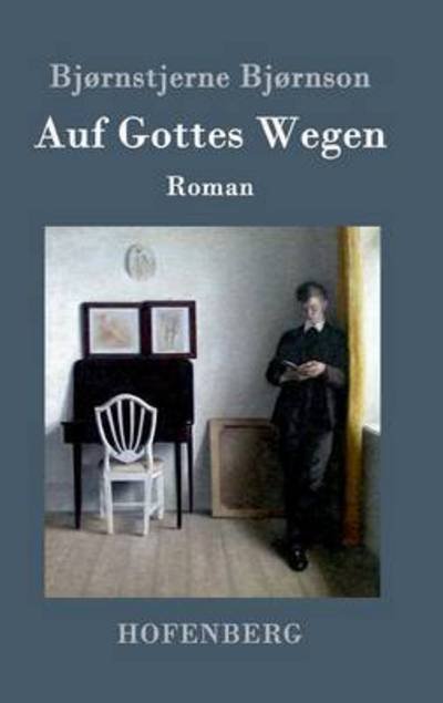 Auf Gottes Wegen: Roman - Bjornstjerne Bjornson - Livres - Hofenberg - 9783861994503 - 29 février 2016