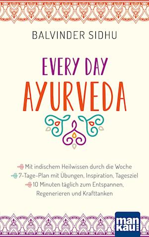 Cover for Balvinder Sidhu · Every Day Ayurveda. Mit indischem Heilwissen durch die Woche (Book) (2024)