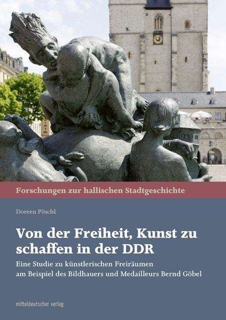 Cover for Pöschl · Von der Freiheit, Kunst zu schaf (Bog)