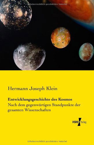 Cover for Hermann Joseph Klein · Entwicklungsgeschichte des Kosmos: Nach dem gegenwartigen Standpunkte der gesamten Wissenschaften (Paperback Book) [German edition] (2019)