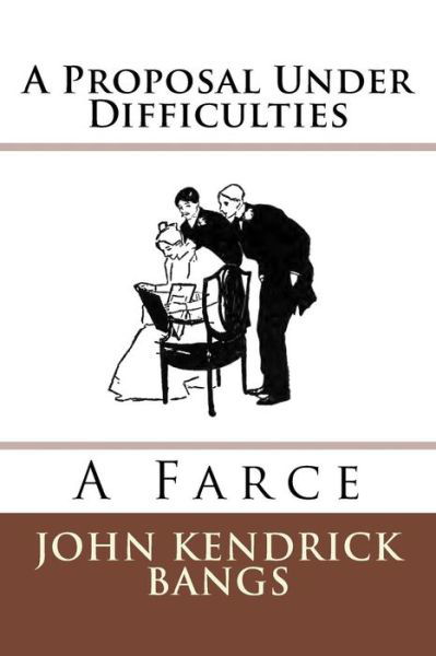 A Proposal Under Difficulties - John Kendrick Bangs - Książki - Reprint Publishing - 9783959400503 - 13 maja 2015