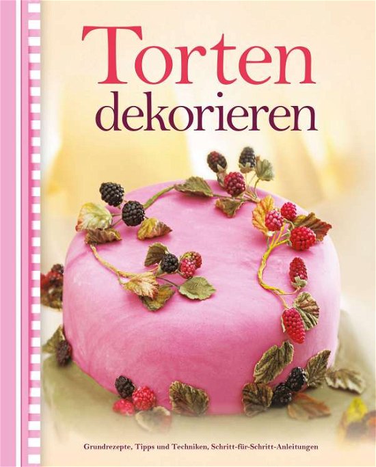 Torten dekorieren - Barker - Bøger -  - 9783961281503 - 