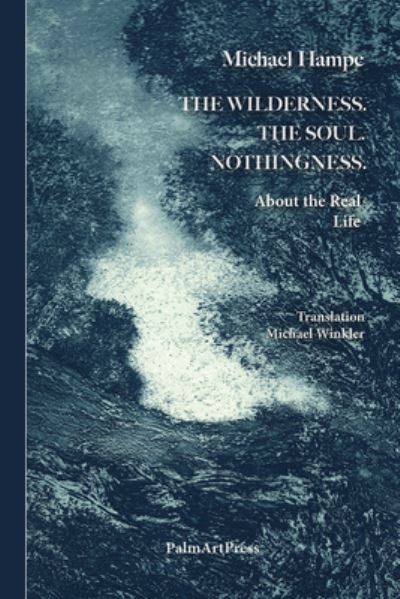 Cover for Michael Hampe · The Wildnerness. The Soul. Nothingness. (Book) (2024)