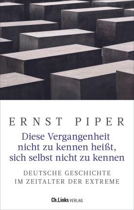 Cover for Ernst Piper · Diese Vergangenheit nicht zu kennen heißt, sich selbst nicht zu kennen (Hardcover Book) (2022)