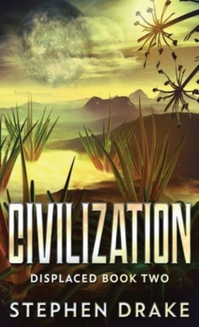 Civilization - Stephen Drake - Kirjat - NEXT CHAPTER - 9784867470503 - keskiviikko 19. toukokuuta 2021