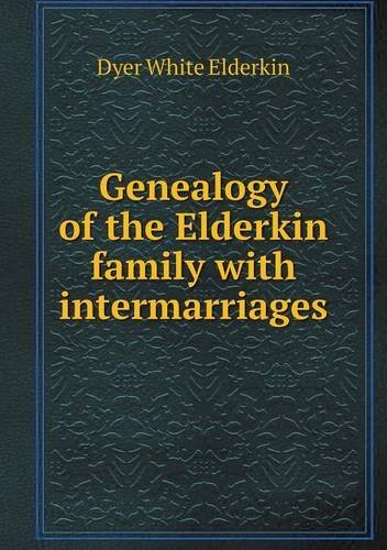 Cover for Dyer White Elderkin · Genealogy of the Elderkin Family with Intermarriages (Pocketbok) (2013)
