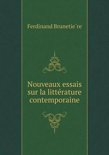 Cover for Ferdinand Brunetiere · Nouveaux Essais Sur La Littérature Contemporaine (Paperback Book) [French edition] (2013)