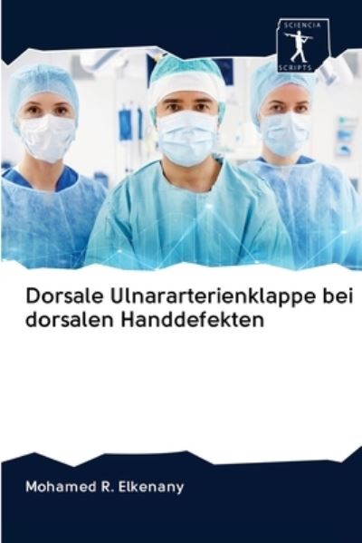 Cover for Mohamed R Elkenany · Dorsale Ulnararterienklappe bei dorsalen Handdefekten (Pocketbok) (2020)