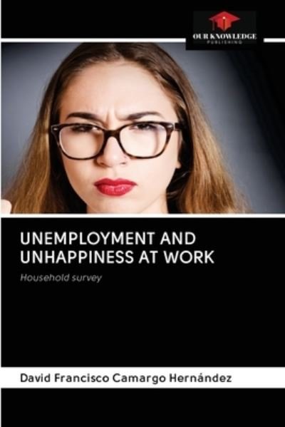 Cover for David Francisco Camargo Hernández · Unemployment and Unhappiness at Work (Paperback Book) (2020)