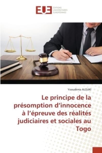 Cover for Yooudema Alouki · Le principe de la presomption d'innocence a l'epreuve des realites judiciaires et sociales au Togo (Paperback Bog) (2021)