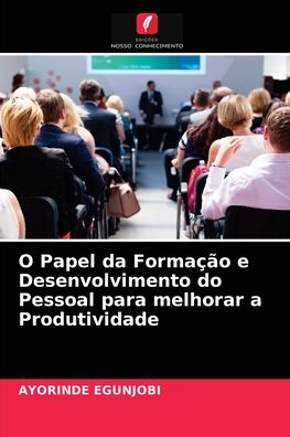 Cover for Ayorinde Egunjobi · O Papel da Formacao e Desenvolvimento do Pessoal para melhorar a Produtividade (Paperback Book) (2021)