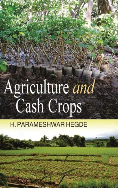 Cover for H. Parameshwar Hegde · Agriculture and Cash Crops (Hardcover Book) (2016)