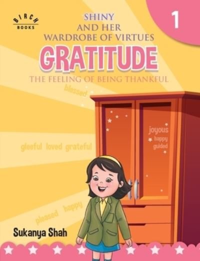 Cover for Sukanya Shah · Shiny and her wardrobe of virtues - GRATITUDE The feeling of being thankful (Paperback Book) (2020)