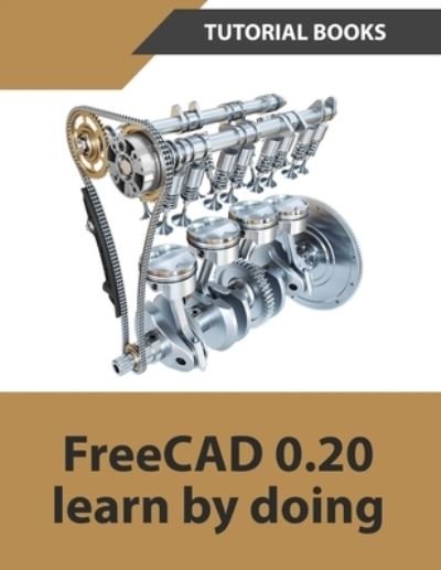 FreeCAD 0.20 Learn by doing - Tutorial Books - Books - Kishore - 9788195661503 - August 26, 2022
