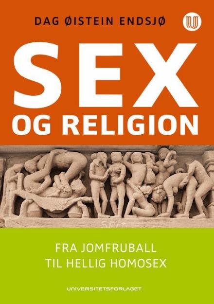 Sex og religion : fra jomfruball til hellig homosex - Endsjø Dag Øistein - Livros - Universitetsforlaget - 9788215013503 - 18 de maio de 2009