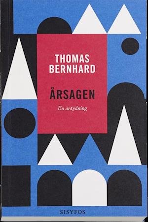 Cover for Thomas Bernhard · Thomas Bernhard: Årsagen (Heftet bok) [1. utgave] (2015)