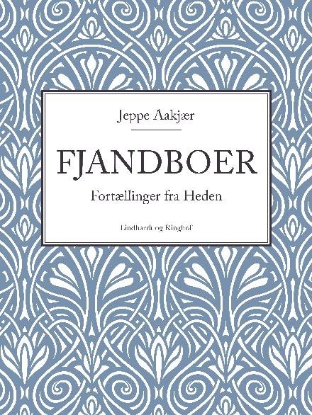 Cover for Jeppe Aakjær · Fjandboer: Fortællinger fra Heden (Sewn Spine Book) [2e uitgave] (2017)