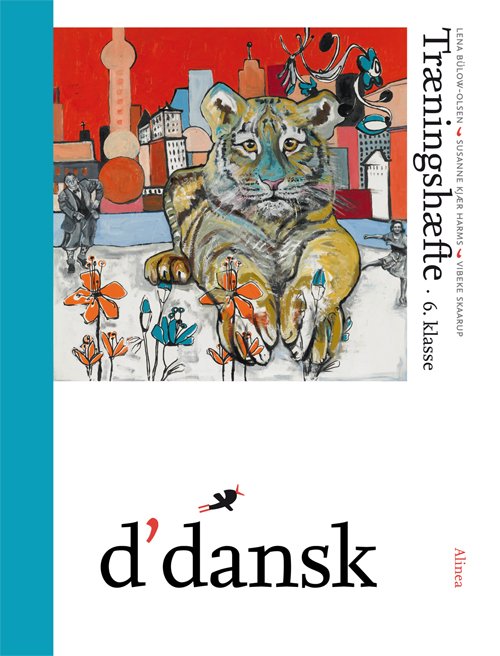 Cover for Lena Bülow-Olsen; Vibeke Skaarup; Susanne Kjær Harms · D'dansk: D'dansk, Træningshæfte, 6.kl. (Sewn Spine Book) [1er édition] (2011)