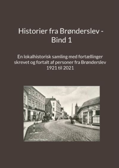 Cover for Jens Otto Madsen · Historier fra Brønderslev - Bind 1 (Paperback Book) [1. wydanie] (2022)