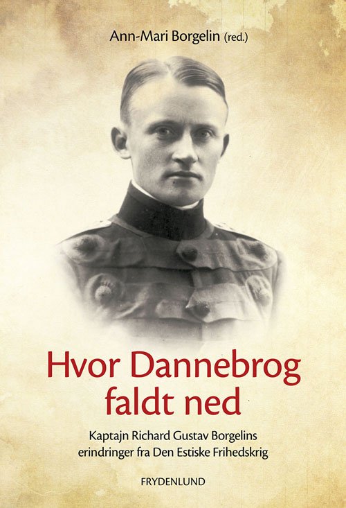 Hvor Dannebrog faldt ned - Ann-Mari Borgelin (red.) - Bøger - Frydenlund - 9788771180503 - 10. oktober 2012