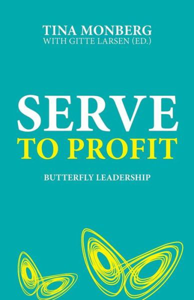 Cover for Tina Monberg · Serve to Profit: Butterfly Leadership (Pocketbok) (2014)