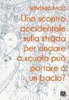 Cover for Shintaro Kago · Uno Scontro Accidentale Sulla Strada Per Andare A Scuola Puo Portare A Un Bacio? (Book)