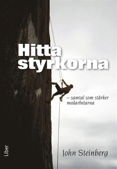 Hitta styrkorna : samtal som stärker medarbetarna - John Steinberg - Books - Liber AB - 9789147108503 - May 31, 2012