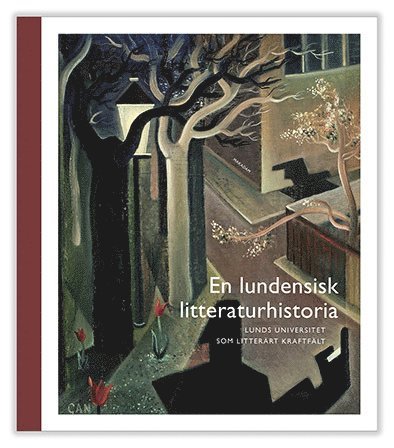 Cover for Johan Stenström · En lundensisk litteraturhistoria : Lunds universitet som litterärt kraftfält (Buch) (2017)