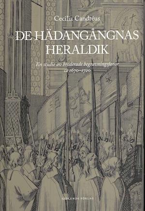 Cover for Cecilia Candréus · De hädangångnas heraldik : en studie av broderade begravningsfanor ca 1670-1720 (Hardcover Book) (2008)