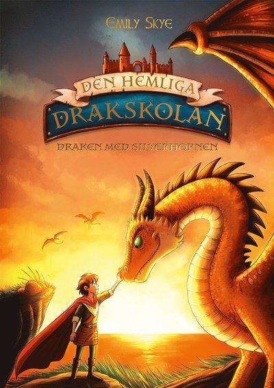 Cover for Emily Skye · Den hemliga drakskolan: Draken med silverhornen (2) (Inbunden Bok) (2022)