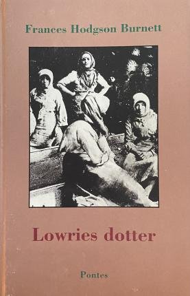 Cover for Frances Hodgson Burnett · Lowries dotter (Innbunden bok) (2000)