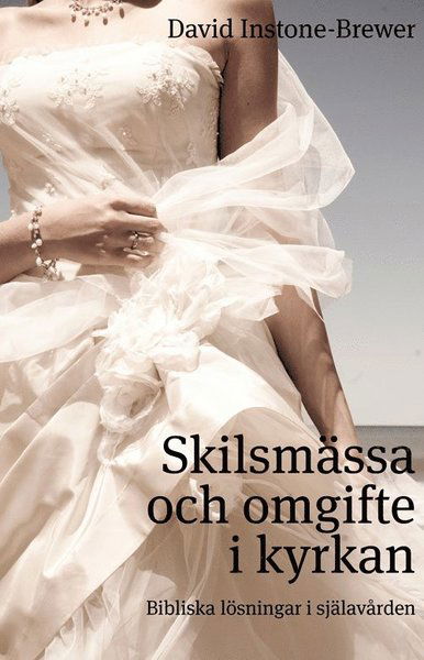 Cover for David Instone-Brewer · Skilsmässa och omgifte i kyrkan (Buch) (2011)