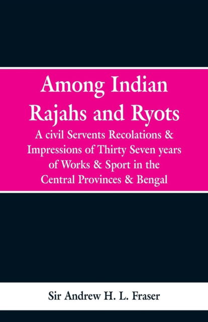 Cover for Sir Andrew H L Fraser · Among Indian Rajahs and Ryots (Paperback Book) (2019)