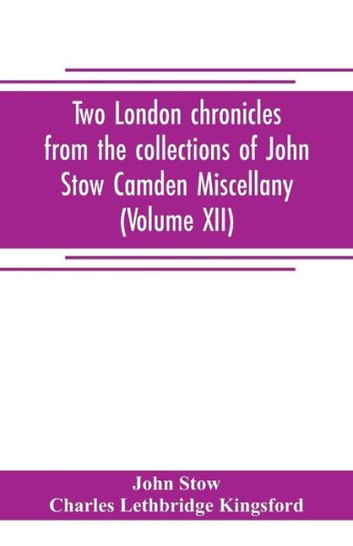 Cover for John Stow · Two London chronicles from the collections of John Stow Camden Miscellany (Volume XII) (Paperback Book) (2019)