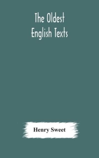 Cover for Henry Sweet · The Oldest English texts (Innbunden bok) (2020)