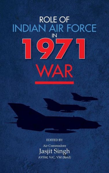 Role of Indian Air Force in 1971 War - Jasjit Singh - Books - K W Publishers Pvt Ltd - 9789381904503 - March 15, 2013